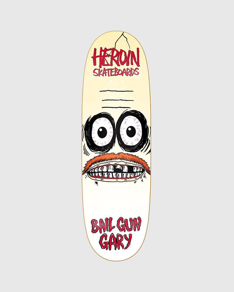 Heroin Board - Bail Gun Gary 3 - 9.75"